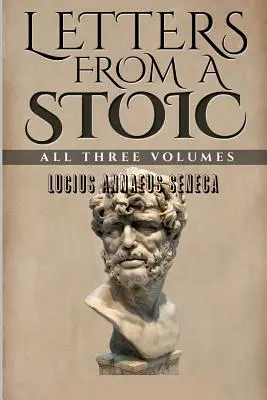 Levelek egy sztoikustól: mindhárom kötet - Letters From a Stoic: All Three Volumes