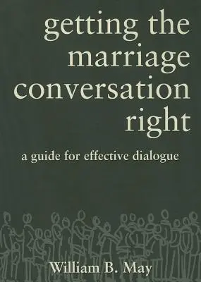 Getting the Marriage Conversation Right: Útmutató a hatékony párbeszédhez - Getting the Marriage Conversation Right: A Guide for Effective Dialogue