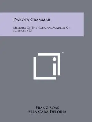 Dakota nyelvtan: A Nemzeti Tudományos Akadémia emlékirata V23 - Dakota Grammar: Memoirs Of The National Academy Of Sciences V23