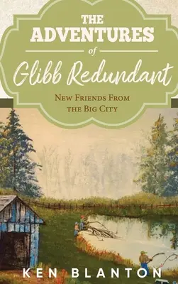 A Glibb Redundáns kalandjai: Új barátok a nagyvárosból - The Adventures of Glibb Redundant: New friends From the Big City