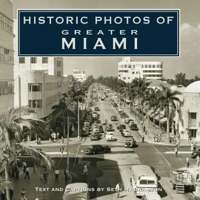 Történelmi fotók Miami nagyvárosáról - Historic Photos of Greater Miami