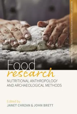 Élelmiszerkutatás: Táplálkozásantropológia és régészeti módszerek - Food Research: Nutritional Anthropology and Archaeological Methods