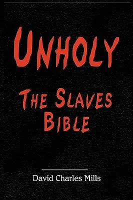 Szentségtelen A rabszolgák bibliája - Unholy The Slaves Bible