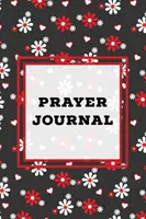 Imádság napló: Prompts Book, Write Daily Bible Scripture, Prayer Requests Pages, Personal Relationship With The Lord Journey, Prayers - Prayer Journal: Prompts Book, Write Daily Bible Scripture, Prayer Requests Pages, Personal Relationship With The Lord Journey, Prayers