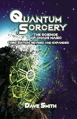 Quantum Sorcery: A káoszmágia tudománya 3. kiadás - Quantum Sorcery: The Science of Chaos Magic 3rd Edition