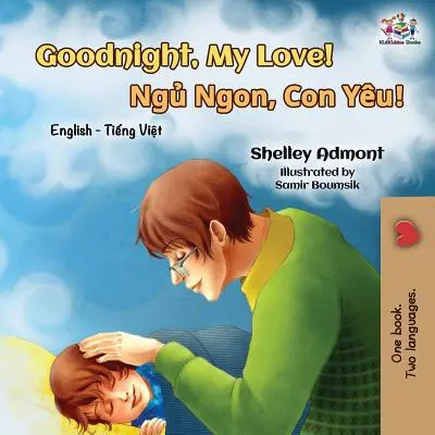 Jó éjt, szerelmem! Angol-vietnámi kétnyelvű könyv - Goodnight, My Love!: English Vietnamese Bilingual Book