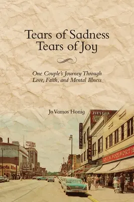 A szomorúság könnyei, az öröm könnyei: Egy pár utazása a szerelem, a hit és a mentális betegség útján - Tears of Sadness, Tears of Joy: One Couple's Journey Through Love, Faith, and Mental Illness