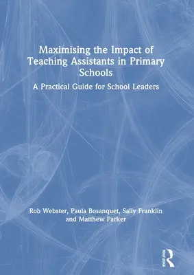 A tanítási asszisztensek hatásának maximalizálása az általános iskolákban: Gyakorlati útmutató az iskolavezetők számára - Maximising the Impact of Teaching Assistants in Primary Schools: A Practical Guide for School Leaders