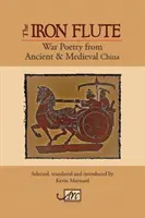 A vasfuvola: Háborús költészet az ókori és középkori Kínából - The Iron Flute: War Poetry from Ancient & Medieval China