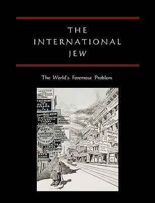 A nemzetközi zsidó: A világ legsúlyosabb problémája - The International Jew: The World's Foremost Problem