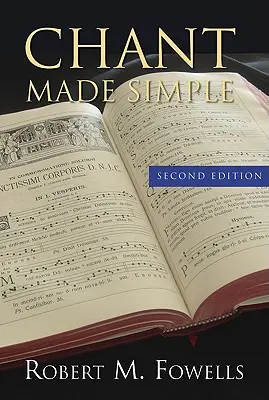 Egyszerű éneklés - Második kiadás - Chant Made Simple - Second Edition