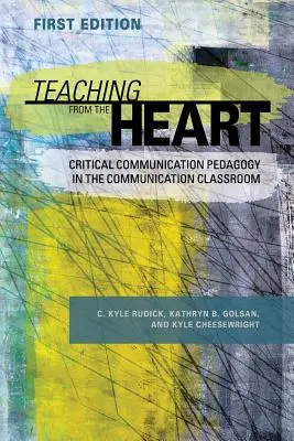 Tanítás szívből: Kritikai kommunikációs pedagógia a kommunikációs osztályteremben - Teaching From the Heart: Critical Communication Pedagogy in the Communication Classroom
