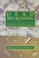 Holt számvetés: Számolás műszerek nélkül - Dead Reckoning: Calculating Without Instruments