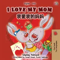 I Love My Mom (angol kínai-mandarin kétnyelvű könyv) - I Love My Mom (English Chinese Mandarin Bilingual Book)