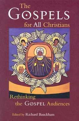 Az evangéliumok minden keresztény számára: Az evangéliumi közönség újragondolása - The Gospels for All Christians: Rethinking the Gospel Audiences