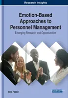 Érzelemalapú megközelítések a személyzeti menedzsmentben: Kialakulóban lévő kutatások és lehetőségek - Emotion-Based Approaches to Personnel Management: Emerging Research and Opportunities