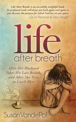 Élet a lélegzetvétel után: Miután a férje megteszi az utolsó lélegzetét, és miután megpróbálja elkapni az övét - Life After Breath: After Her Husband Takes His Last Breath, and After She Tries to Catch Hers