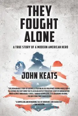 Egyedül harcoltak: Egy modern amerikai hős igaz története - They Fought Alone: A True Story of a Modern American Hero