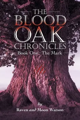 A Vértölgy krónikák: A jel: Első könyv: A jel - The Blood Oak Chronicles: Book One: the Mark