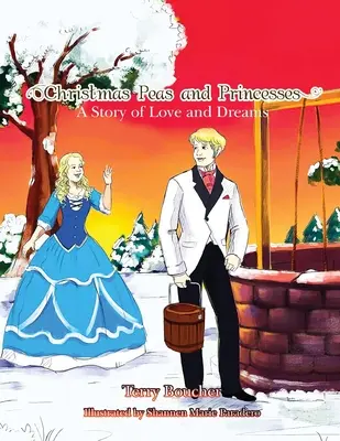 Karácsonyi borsók és hercegnők: A Story of Love and Dreams - Christmas Peas and Princesses: A Story of Love and Dreams