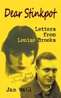 Kedves Büdöske: Louise Brooks levelei (Hardback) - Dear Stinkpot: Letters from Louise Brooks (Hardback)