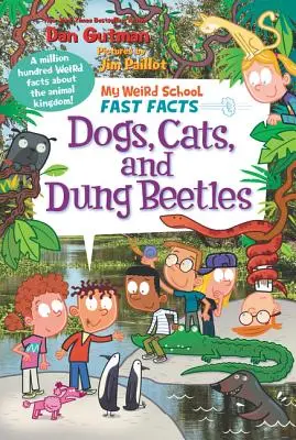 Az én furcsa iskolám gyors tényei: Kutyák, macskák és ganajtúró bogarak - My Weird School Fast Facts: Dogs, Cats, and Dung Beetles