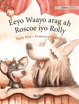 Eeyo Waayo arag ah; Roscoe iyo Rolly: Somali Edition of Circus Dogs Roscoe and Rolly (A cirkuszi kutyák Roscoe és Rolly szomáliai kiadása). - Eeyo Waayo arag ah; Roscoe iyo Rolly: Somali Edition of Circus Dogs Roscoe and Rolly