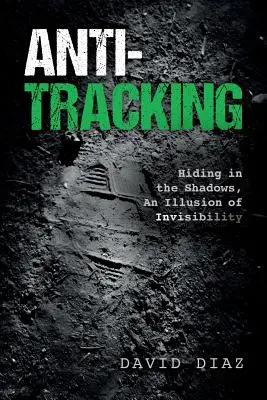 Anti-Tracking: Rejtőzködés az árnyékban, a láthatatlanság illúziója - Anti-Tracking: Hiding in the Shadows, An Illusion of Invisibility