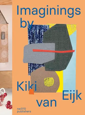 Kiki Van Eijk képzelete - Imaginings by Kiki Van Eijk