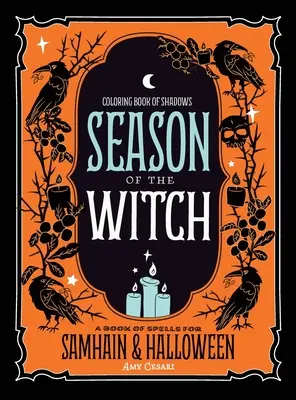 Coloring Book of Shadows: A boszorkány évszaka: Samhain és Halloween varázslatai - Coloring Book of Shadows: Season of the Witch: Spells for Samhain and Halloween