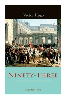 Kilencvenhárom (illusztrált kiadás) - Ninety-Three (Illustrated Edition)