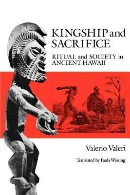 Királyság és áldozatvállalás: Rituálék és társadalom az ősi Hawaiin - Kingship and Sacrifice: Ritual and Society in Ancient Hawaii