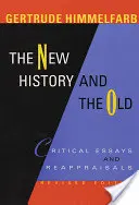 Az új történelem és a régi: Kritikai esszék és újraértékelések, átdolgozott kiadás - The New History and the Old: Critical Essays and Reappraisals, Revised Edition