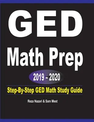 GED Math Prep 2019 - 2020: Lépésről lépésre követhető GED Matematika Tanulási útmutató - GED Math Prep 2019 - 2020: Step-By-Step GED Math Study Guide