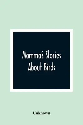 Mamma történetei a madarakról - Mamma'S Stories About Birds