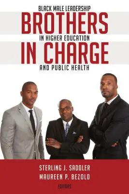 Brothers in Charge; Black Male Leadership in Higher Education and Public Health (Fekete férfi vezetők a felsőoktatásban és a közegészségügyben) - Brothers in Charge; Black Male Leadership in Higher Education and Public Health