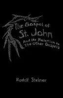 Szent János evangéliuma és kapcsolata a többi evangéliummal: (cw 112) - The Gospel of St. John and Its Relation to the Other Gospels: (cw 112)