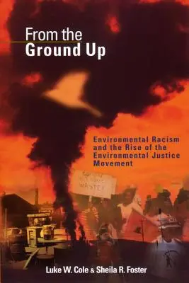 From the Ground Up: Environmental Racism and the Rise of the Environmental Justice Movement (A környezeti rasszizmus és a környezeti igazságosság mozgalmának felemelkedése) - From the Ground Up: Environmental Racism and the Rise of the Environmental Justice Movement