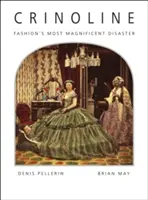 Krinolin: A divat legcsodálatosabb katasztrófája - Crinoline: Fashion's Most Magnificent Disaster