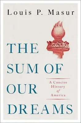 Álmaink összege: Amerika tömör története - The Sum of Our Dreams: A Concise History of America