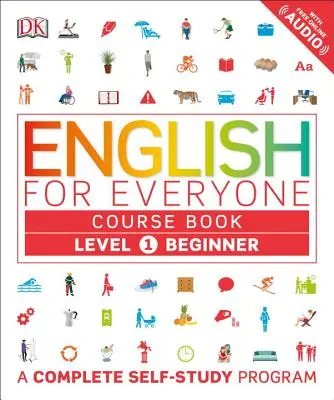 Angol mindenki számára: Level 1: Beginner, Course Book: Teljes önképző program - English for Everyone: Level 1: Beginner, Course Book: A Complete Self-Study Program