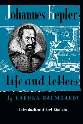 Johannes Kepler élete és levelei - Johannes Kepler Life and Letters