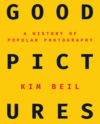 Jó képek: A népszerű fotográfia története - Good Pictures: A History of Popular Photography