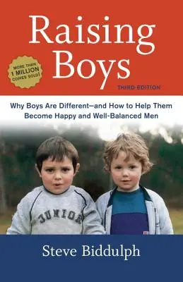 A fiúk nevelése: Miért mások a fiúk - és hogyan segítsünk nekik boldog és kiegyensúlyozott férfiakká válni - Raising Boys: Why Boys Are Different--And How to Help Them Become Happy and Well-Balanced Men