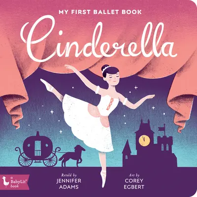 Hamupipőke: Az első balettkönyvem - Cinderella: My First Ballet Book