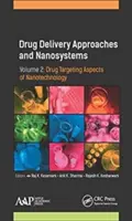 Drug Delivery Approaches and Nanosystems, Volume 2: Drug Targeting Aspects of Nanotechnology (A nanotechnológia gyógyszercélzási aspektusai) - Drug Delivery Approaches and Nanosystems, Volume 2: Drug Targeting Aspects of Nanotechnology