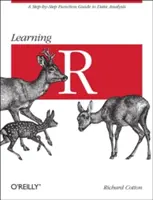 Az R megtanulása: Az adatelemzés lépésről lépésre történő funkcionális útmutatója - Learning R: A Step-By-Step Function Guide to Data Analysis