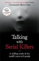 Beszélgetés sorozatgyilkosokkal - A világ leggonoszabb embereinek hátborzongató tanulmánya - Talking with Serial Killers - A chilling study of the world's most evil people