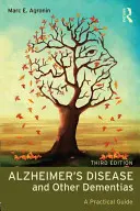 Alzheimer-kór és más demenciák: Alzheimer-kór: Gyakorlati útmutató - Alzheimer's Disease and Other Dementias: A Practical Guide