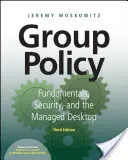 Csoportpolitika: Alapjai, biztonság és a felügyelt asztal - Group Policy: Fundamentals, Security, and the Managed Desktop